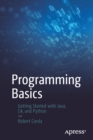 Image for Programming basics  : getting started with Java, C`, and Python