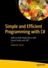 Image for Simple and Efficient Programming With C#: Skills to Build Applications With Visual Studio and .NET