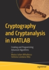 Image for Cryptography and cryptanalysis in MATLAB  : creating and programming advanced algorithms