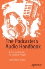 Image for The podcaster&#39;s audio handbook  : a technical guide for creative people