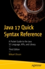 Image for Java 17 Quick Syntax Reference: A Pocket Guide to the Java SE Language, APIs, and Library
