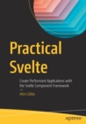 Image for Practical Svelte  : create performant applications with the Svelte component framework