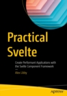 Image for Practical Svelte: Create Performant Applications With the Svelte Component Framework