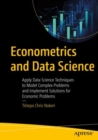 Image for Econometrics and Data Science: Apply Data Science Techniques to Model Complex Problems and Implement Solutions for Economic Problems