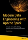 Image for Modern data engineering with Apache Spark  : a hands-on guide for building mission-critical streaming applications
