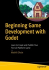 Image for Beginning Game Development With Godot: Learn to Create and Publish Your First 2D Platform Game