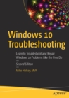 Image for Windows 10 troubleshooting  : learn to troubleshoot and repair Windows 10 problems like the pros do