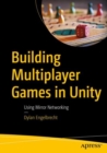 Image for Building Multiplayer Games in Unity: Using Mirror Networking