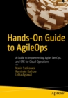 Image for Hands-On Guide to AgileOps: A Guide to Implementing Agile, DevOps, and SRE for Cloud Operations