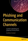 Image for Phishing and Communication Channels: A Guide to Identifying and Mitigating Phishing Attacks