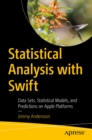 Image for Statistical Analysis With Swift: Data Sets, Statistical Models, and Predictions on Apple Platforms