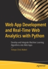 Image for Web app development and real-time web analytics with Python  : develop and integrate machine learning algorithms into web apps