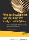 Image for Web App Development and Real-Time Web Analytics with Python : Develop and Integrate Machine Learning Algorithms into Web Apps