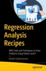 Image for Regression Analysis Recipes : With Tools and Techniques to Solve Problems Using Python and R.