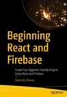 Image for Beginning React and Firebase: Create Four Beginner-Friendly Projects Using React and Firebase