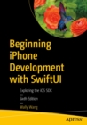 Image for Beginning iPhone Development With SwiftUI: Exploring the iOS SDK