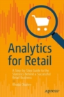 Image for Analytics for retail  : a step-by-step guide to the statistics behind a successful retail business