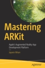 Image for Mastering ARkit  : Apple&#39;s augmented reality app development platform