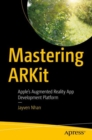 Image for Mastering ARKit: Apple&#39;s Augmented Reality App Development Platform