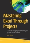 Image for Mastering Excel through projects  : a learn-by-doing approach from payroll to crypto to data analysis