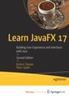 Image for Learn JavaFX 17 : Building User Experience and Interfaces with Java