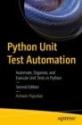 Image for Python Unit Test Automation: Automate, Organize, and Execute Unit Tests in Python