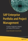 Image for SAP enterprise portfolio and project management  : a guide to implement, integrate, and deploy EPPM solutions