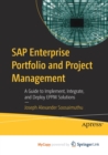 Image for SAP Enterprise Portfolio and Project Management : A Guide to Implement, Integrate, and Deploy EPPM Solutions