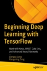 Image for Beginning deep learning with TensorFlow 2  : work with Keras, MNIST data sets, and advanced neural networks