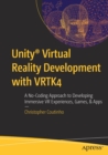 Image for Unity virtual reality development with VRTK4  : a no-coding approach to developing immersive VR experiences, games, &amp; apps