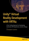 Image for Unity virtual reality development with VRTK4: a no-coding approach to developing immersive VR experiences, games, &amp; apps