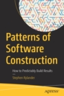 Image for Patterns of software construction  : how to predictably build results