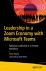 Image for Leadership in a Zoom Economy With Microsoft Teams: Applying Leadership to a Remote Workforce