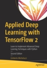 Image for Applied deep learning with TensorFlow 2  : learn to implement advanced deep learning techniques with Python