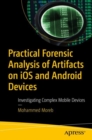 Image for Practical Forensic Analysis of Artifacts on iOS and Android Devices: Investigating Complex Mobile Devices
