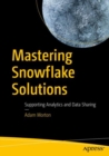 Image for Mastering Snowflake Solutions: Supporting Analytics and Data Sharing