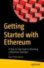 Image for Getting started with Ethereum  : a step-by-step guide to becoming a blockchain developer