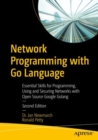 Image for Network programming with Go language  : essential skills for programming, using and securing networks with open source Google Golang