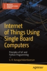 Image for Internet of things using single board computers  : principles of IoT and Python programming