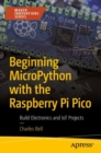 Image for Beginning MicroPython with the Raspberry Pi Pico  : build electronics and IoT projects