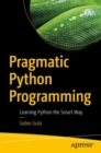 Image for Pragmatic Python programming  : learning Python the smart way