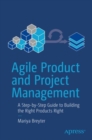 Image for Agile Product and Project Management: A Step-by-Step Guide to Building the Right Products Right
