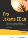 Image for Pro Jakarta EE 10 : Open Source Enterprise Java-based Cloud-native Applications Development