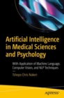 Image for Artificial intelligence in medical sciences and psychology  : with application of machine language, computer vision, and NLP techniques
