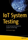 Image for IoT system testing  : an IoT journey from devices to analytics and the edge