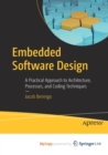 Image for Embedded Software Design : A Practical Approach to Architecture, Processes, and Coding Techniques