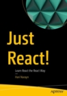Image for Just React!  : learn React the React way
