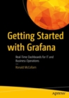 Image for Getting started with Grafana  : real-time dashboards for IT and business operations
