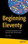 Image for Beginning Eleventy  : a practical introduction to the Eleventy static site generator