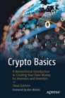 Image for Crypto Basics: A Nontechnical Introduction to Creating Your Own Money for Investors and Inventors